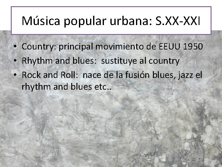 Música popular urbana: S. XX-XXI • Country: principal movimiento de EEUU 1950 • Rhythm