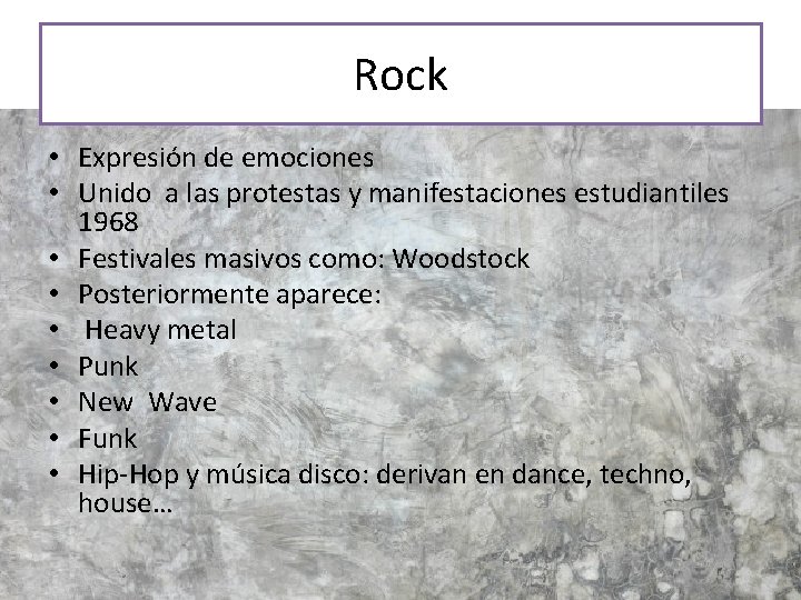 Rock • Expresión de emociones • Unido a las protestas y manifestaciones estudiantiles 1968