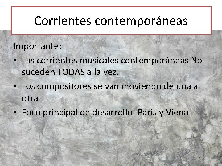 Corrientes contemporáneas Importante: • Las corrientes musicales contemporáneas No suceden TODAS a la vez.