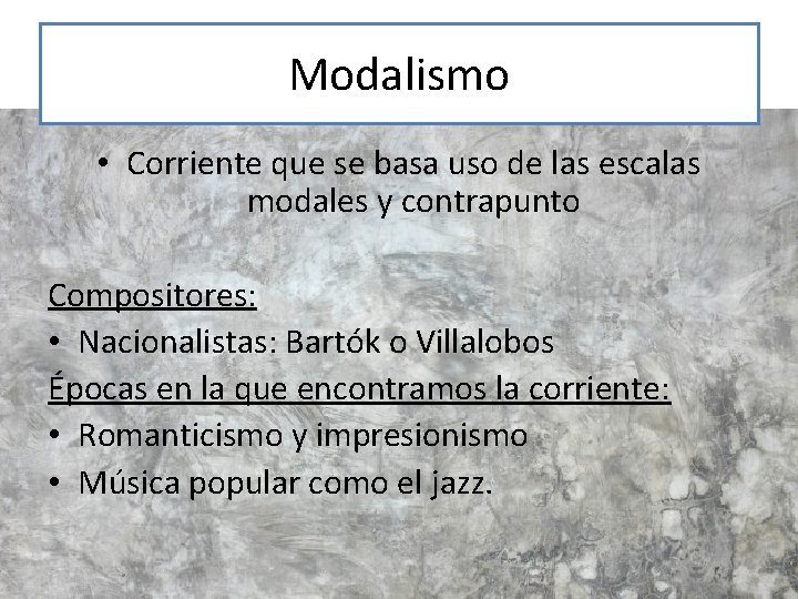 Modalismo • Corriente que se basa uso de las escalas modales y contrapunto Compositores: