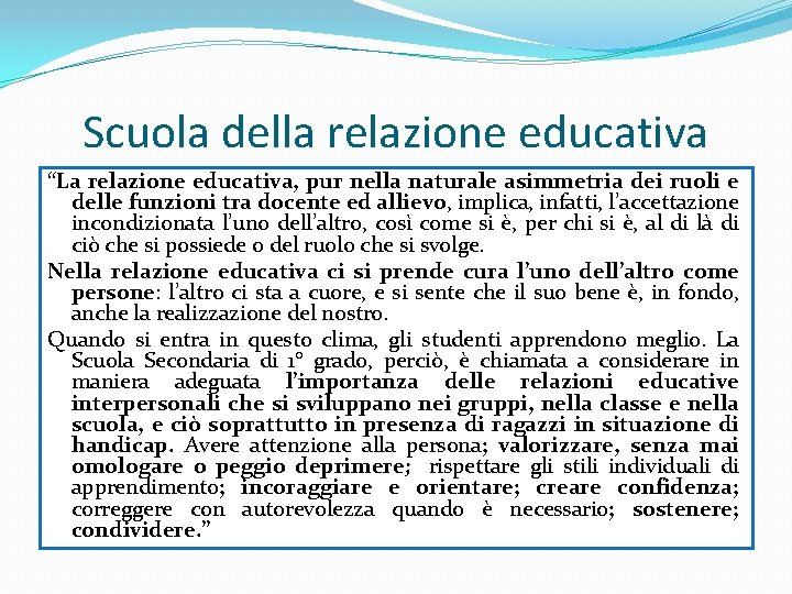 Scuola della relazione educativa “La relazione educativa, pur nella naturale asimmetria dei ruoli e