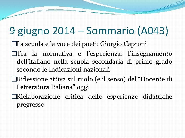 9 giugno 2014 – Sommario (A 043) �La scuola e la voce dei poeti: