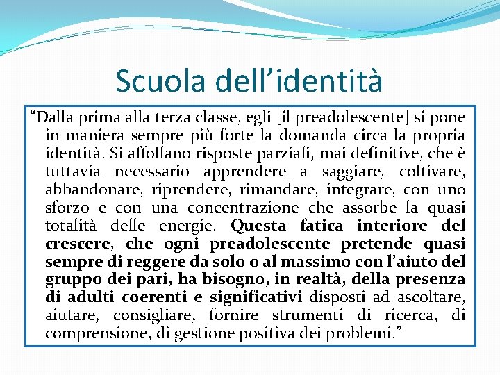 Scuola dell’identità “Dalla prima alla terza classe, egli [il preadolescente] si pone in maniera