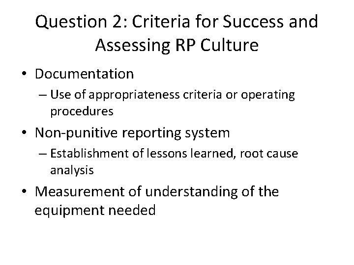 Question 2: Criteria for Success and Assessing RP Culture • Documentation – Use of