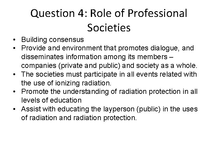 Question 4: Role of Professional Societies • Building consensus • Provide and environment that