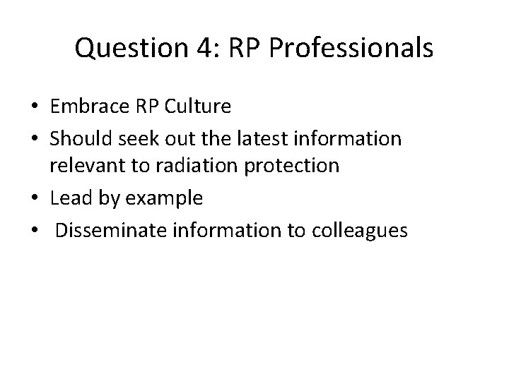 Question 4: RP Professionals • Embrace RP Culture • Should seek out the latest