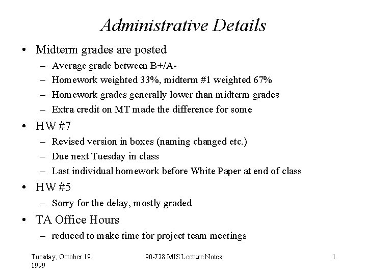 Administrative Details • Midterm grades are posted – – Average grade between B+/AHomework weighted