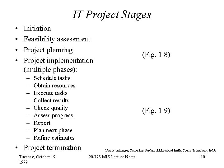 IT Project Stages • • Initiation Feasibility assessment Project planning Project implementation (multiple phases):