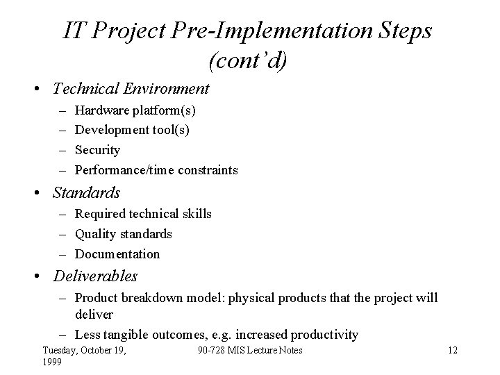 IT Project Pre-Implementation Steps (cont’d) • Technical Environment – – Hardware platform(s) Development tool(s)
