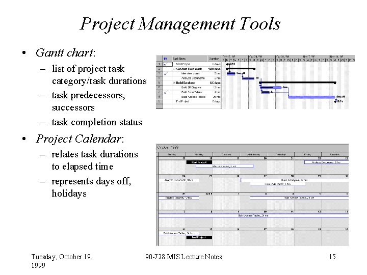 Project Management Tools • Gantt chart: – list of project task category/task durations –