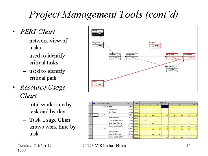Project Management Tools (cont’d) • PERT Chart – network view of tasks – used