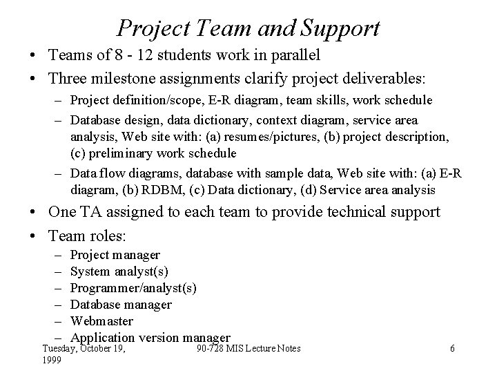 Project Team and Support • Teams of 8 - 12 students work in parallel