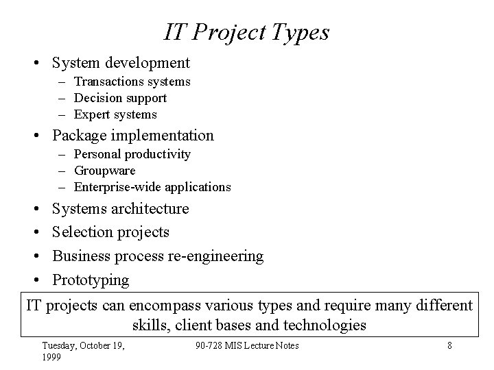 IT Project Types • System development – Transactions systems – Decision support – Expert