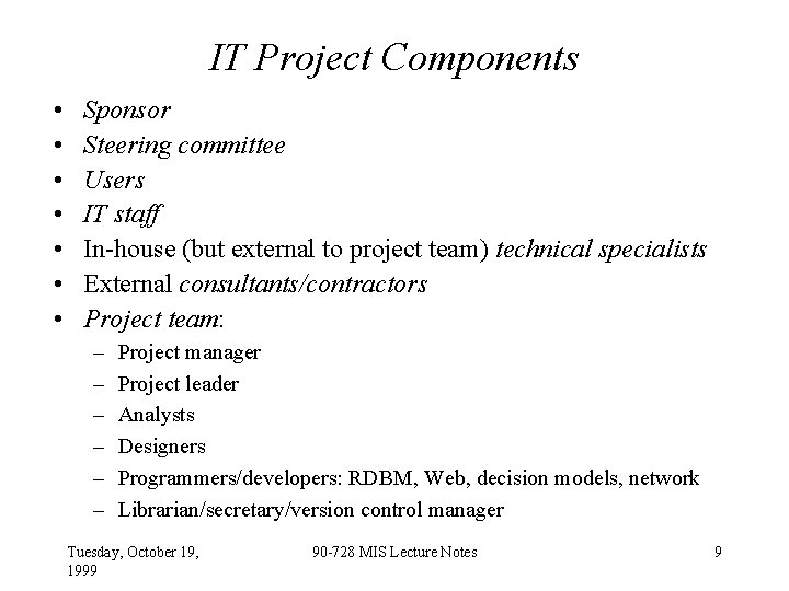 IT Project Components • • Sponsor Steering committee Users IT staff In-house (but external