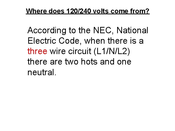 Where does 120/240 volts come from? According to the NEC, National Electric Code, when