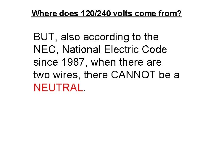 Where does 120/240 volts come from? BUT, also according to the NEC, National Electric