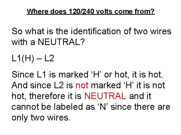 Where does 120/240 volts come from? So what is the identification of two wires