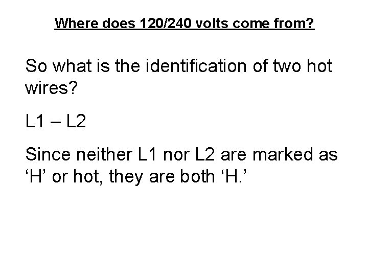 Where does 120/240 volts come from? So what is the identification of two hot