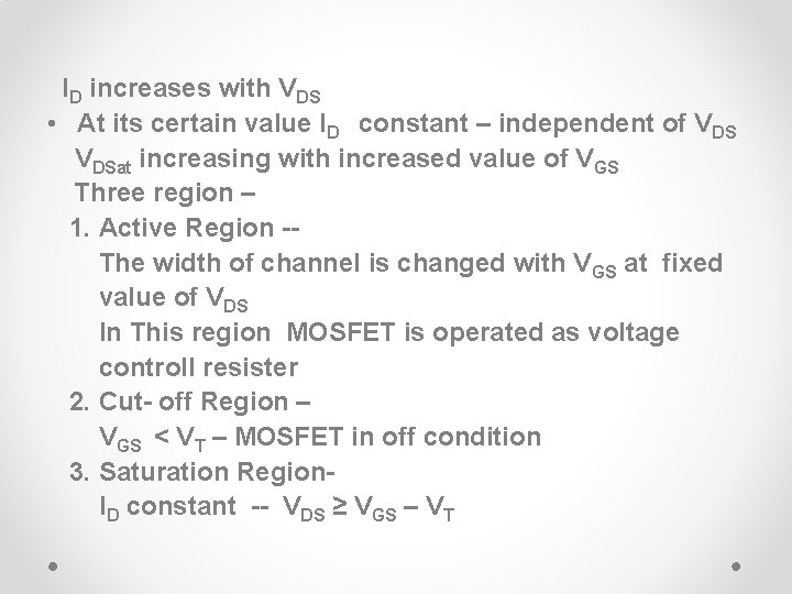 ID increases with VDS • At its certain value ID constant – independent of