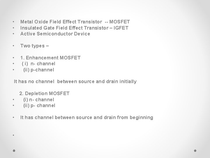  • • • Metal Oxide Field Effect Transistor -- MOSFET Insulated Gate Field