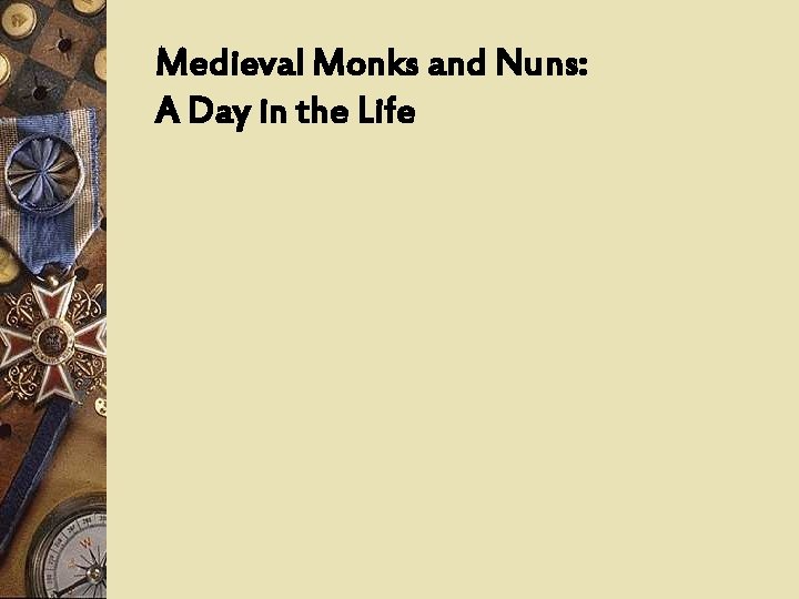 Medieval Monks and Nuns: A Day in the Life 