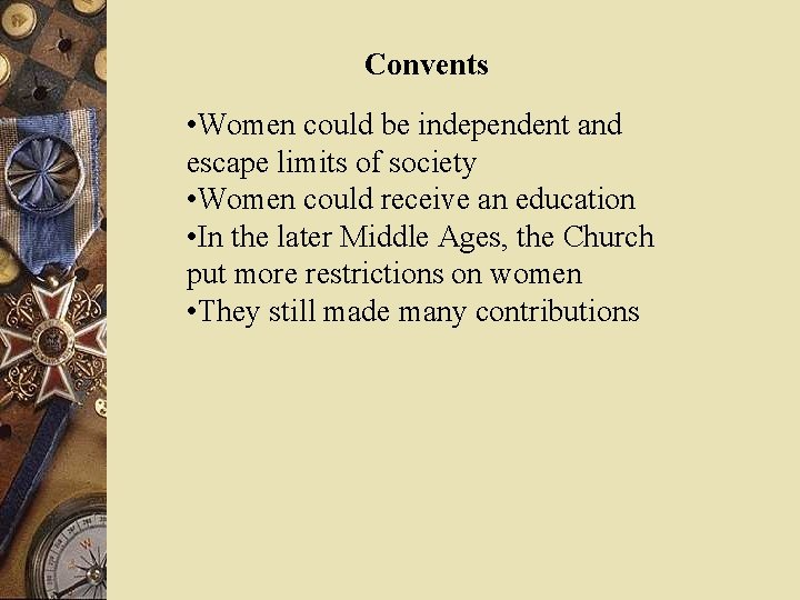 Convents • Women could be independent and escape limits of society • Women could