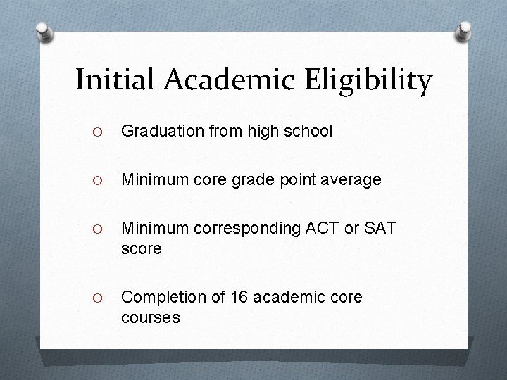 Initial Academic Eligibility O Graduation from high school O Minimum core grade point average