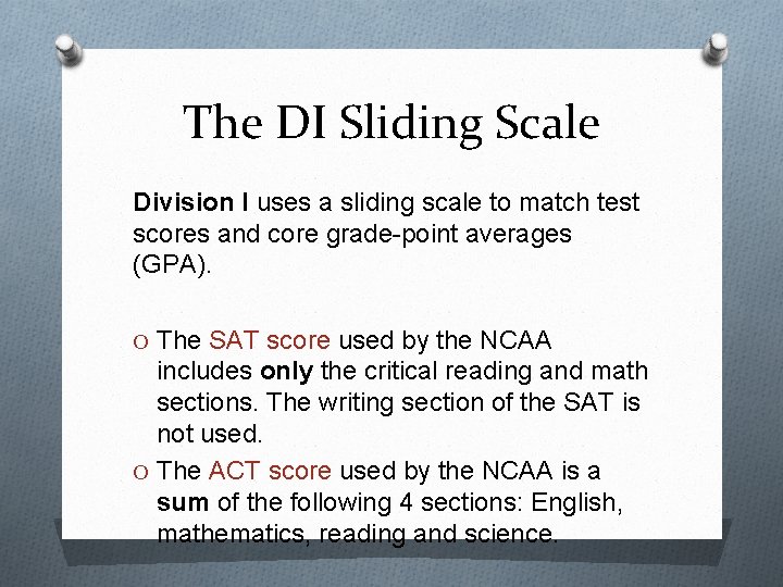 The DI Sliding Scale Division I uses a sliding scale to match test scores