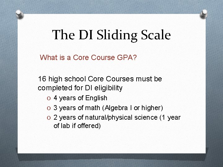 The DI Sliding Scale What is a Core Course GPA? 16 high school Core