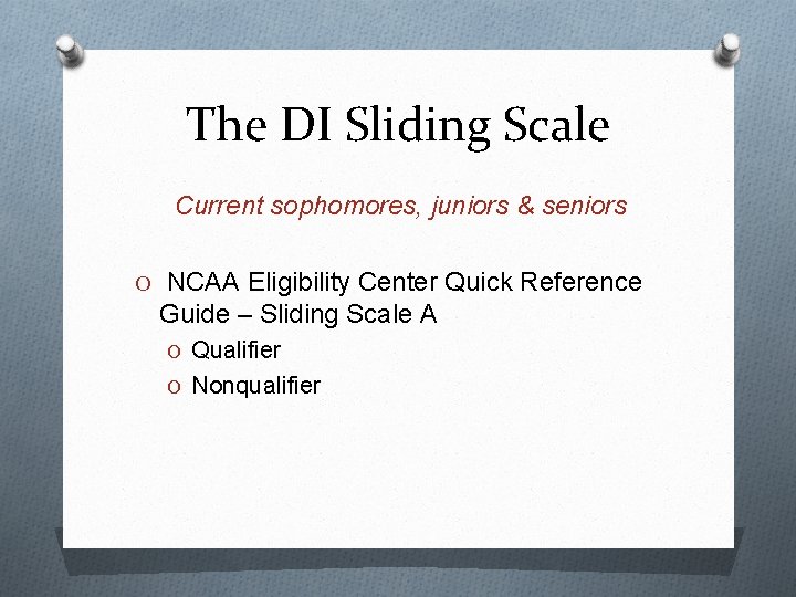 The DI Sliding Scale Current sophomores, juniors & seniors O NCAA Eligibility Center Quick