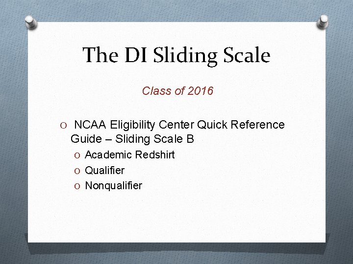 The DI Sliding Scale Class of 2016 O NCAA Eligibility Center Quick Reference Guide