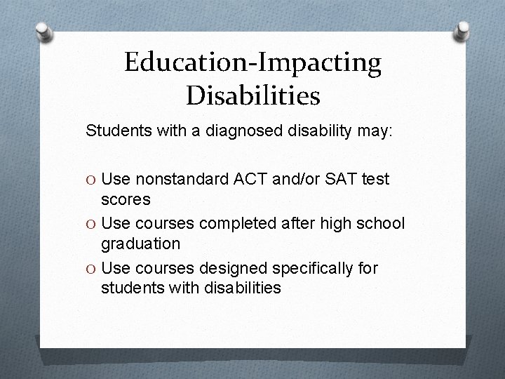 Education-Impacting Disabilities Students with a diagnosed disability may: O Use nonstandard ACT and/or SAT