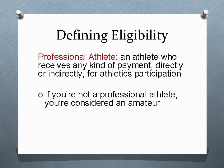 Defining Eligibility Professional Athlete: an athlete who receives any kind of payment, directly or