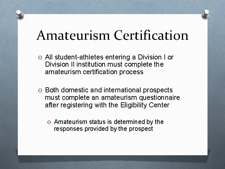 Amateurism Certification O All student-athletes entering a Division I or Division II institution must