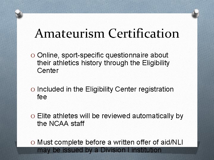 Amateurism Certification O Online, sport-specific questionnaire about their athletics history through the Eligibility Center