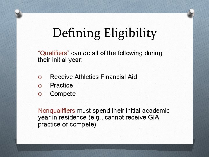 Defining Eligibility “Qualifiers” can do all of the following during their initial year: O