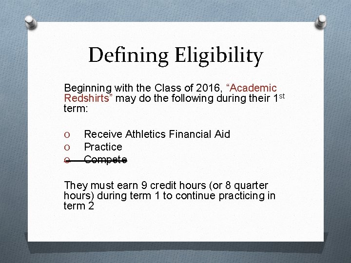 Defining Eligibility Beginning with the Class of 2016, “Academic Redshirts” may do the following