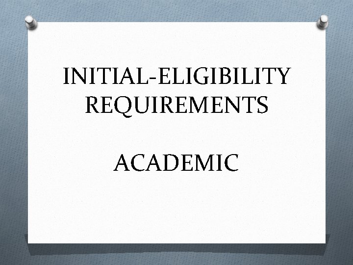 INITIAL-ELIGIBILITY REQUIREMENTS ACADEMIC 