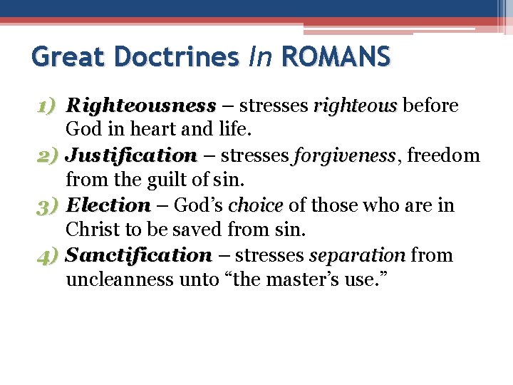 Great Doctrines In ROMANS 1) Righteousness – stresses righteous before God in heart and