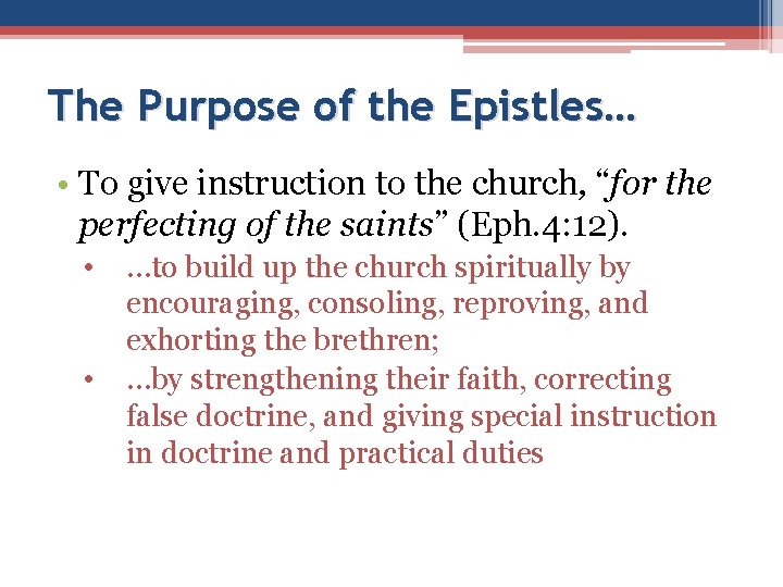 The Purpose of the Epistles… • To give instruction to the church, “for the