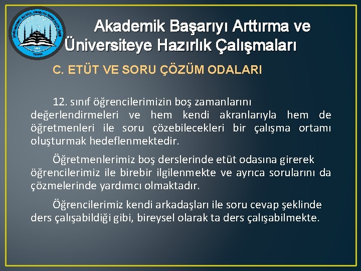 Akademik Başarıyı Arttırma ve Üniversiteye Hazırlık Çalışmaları C. ETÜT VE SORU ÇÖZÜM ODALARI 12.