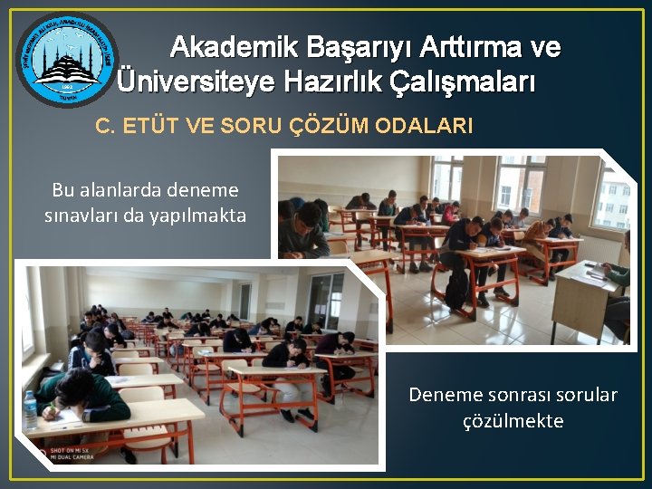 Akademik Başarıyı Arttırma ve Üniversiteye Hazırlık Çalışmaları C. ETÜT VE SORU ÇÖZÜM ODALARI Bu