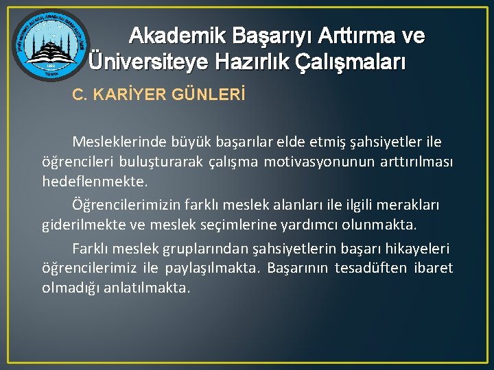 Akademik Başarıyı Arttırma ve Üniversiteye Hazırlık Çalışmaları C. KARİYER GÜNLERİ Mesleklerinde büyük başarılar elde