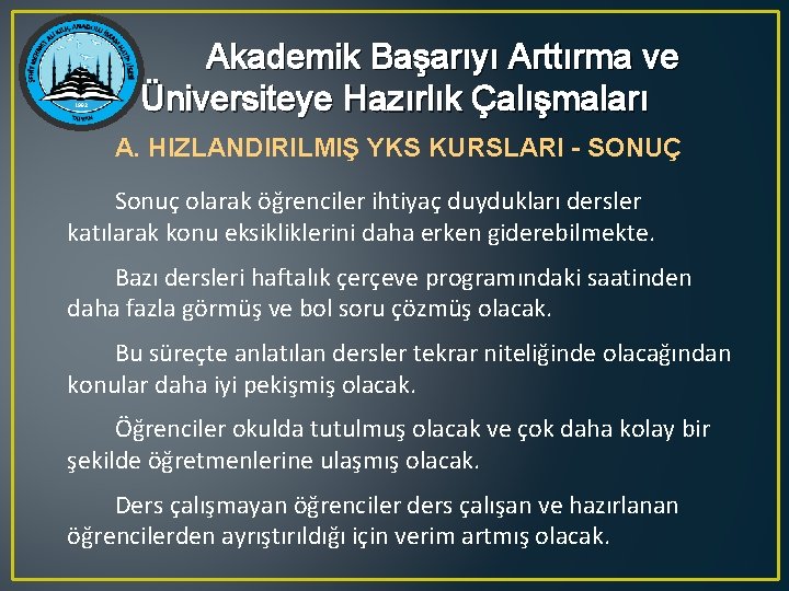 Akademik Başarıyı Arttırma ve Üniversiteye Hazırlık Çalışmaları A. HIZLANDIRILMIŞ YKS KURSLARI - SONUÇ Sonuç