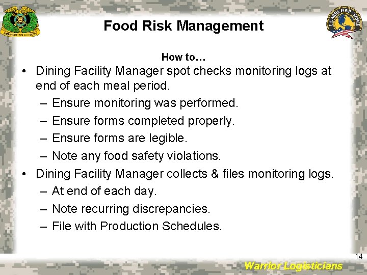 Food Risk Management How to… • Dining Facility Manager spot checks monitoring logs at