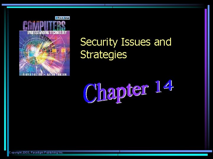 Security Issues and Strategies Copyright 2003, Paradigm Publishing Inc. 