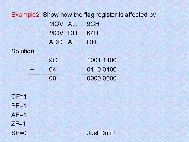 Example 2: Show the flag register is affected by MOV AL, 9 CH MOV