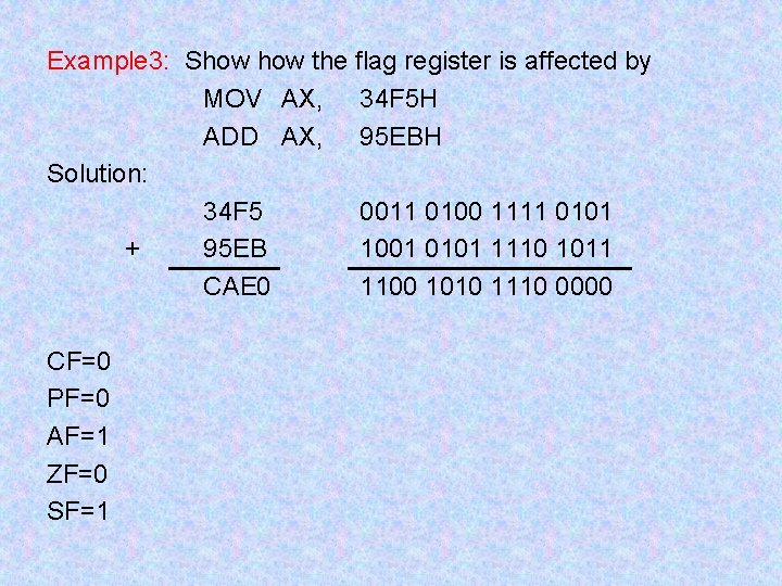 Example 3: Show the flag register is affected by MOV AX, 34 F 5