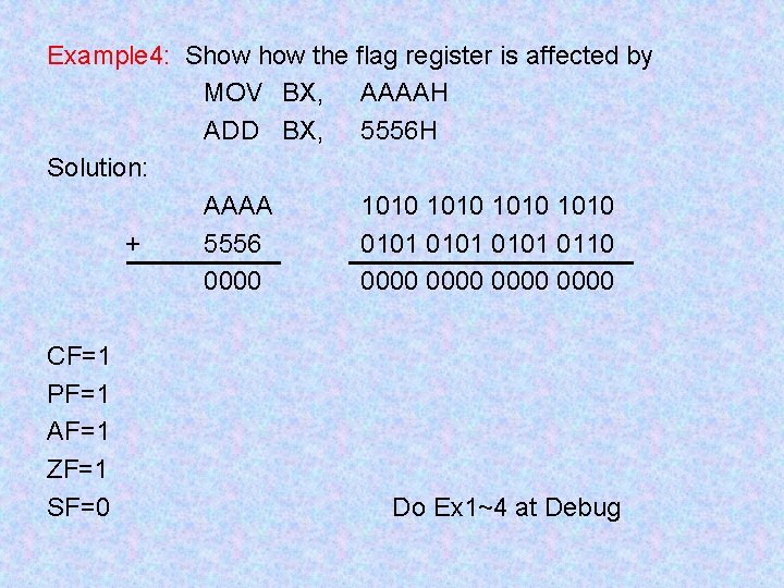 Example 4: Show the flag register is affected by MOV BX, AAAAH ADD BX,