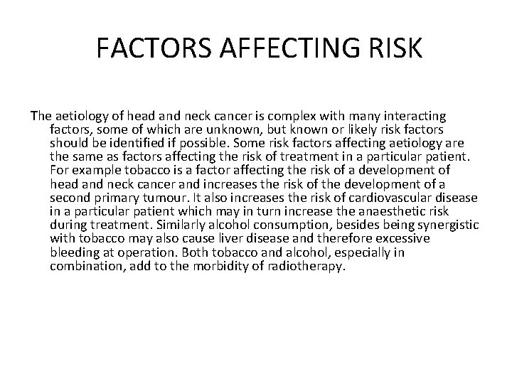 FACTORS AFFECTING RISK The aetiology of head and neck cancer is complex with many